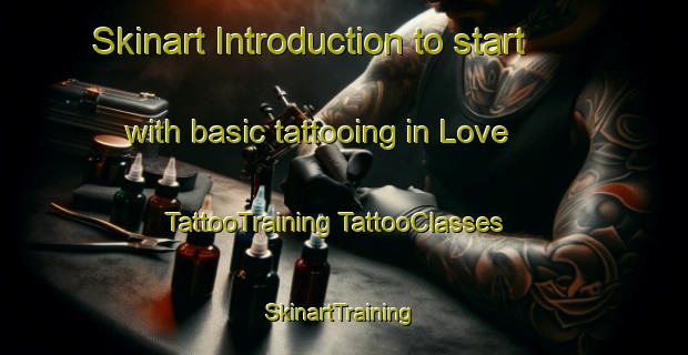 Skinart Introduction to start with basic tattooing in Love | #TattooTraining #TattooClasses #SkinartTraining-Denmark