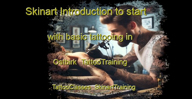 Skinart Introduction to start with basic tattooing in Ostbirk | TattooTraining | TattooClasses | SkinartTraining-Denmark