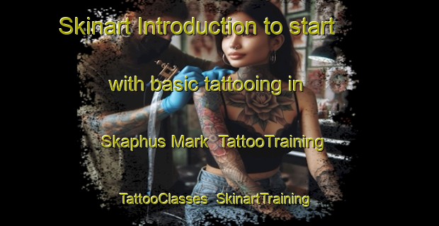 Skinart Introduction to start with basic tattooing in Skaphus Mark | TattooTraining | TattooClasses | SkinartTraining-Denmark