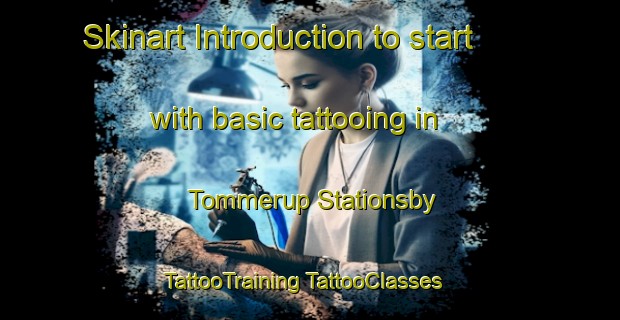 Skinart Introduction to start with basic tattooing in Tommerup Stationsby | #TattooTraining #TattooClasses #SkinartTraining-Denmark