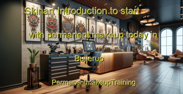 Skinart Introduction to start with permanent makeup today in Bullerup | PermanentmakeupTraining | PermanentmakeupClasses | SkinartTraining-Denmark