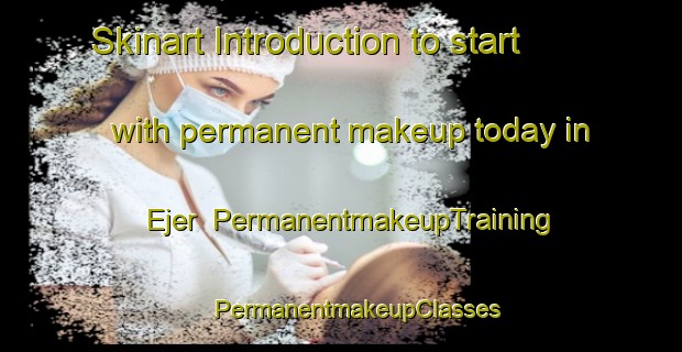 Skinart Introduction to start with permanent makeup today in Ejer | #PermanentmakeupTraining #PermanentmakeupClasses #SkinartTraining-Denmark