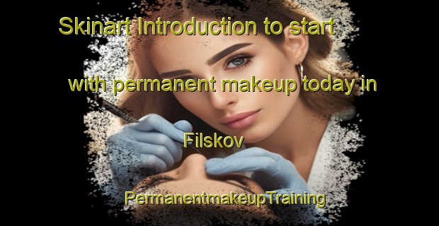 Skinart Introduction to start with permanent makeup today in Filskov | PermanentmakeupTraining | PermanentmakeupClasses | SkinartTraining-Denmark