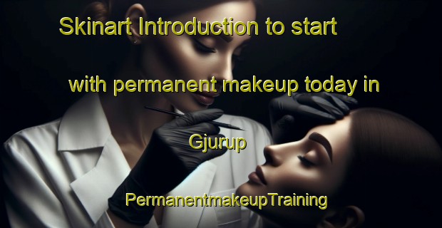 Skinart Introduction to start with permanent makeup today in Gjurup | PermanentmakeupTraining | PermanentmakeupClasses | SkinartTraining-Denmark
