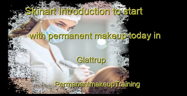 Skinart Introduction to start with permanent makeup today in Glattrup | #PermanentmakeupTraining #PermanentmakeupClasses #SkinartTraining-Denmark