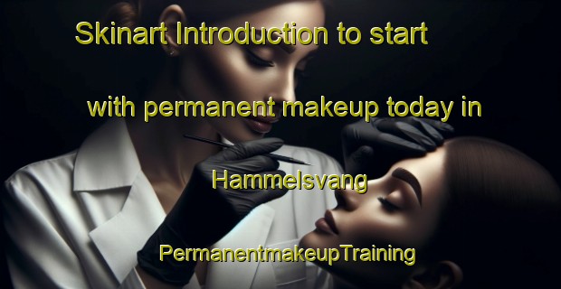 Skinart Introduction to start with permanent makeup today in Hammelsvang | PermanentmakeupTraining | PermanentmakeupClasses | SkinartTraining-Denmark