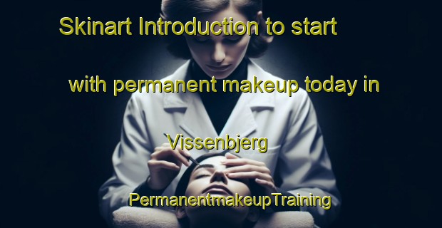 Skinart Introduction to start with permanent makeup today in Vissenbjerg | #PermanentmakeupTraining #PermanentmakeupClasses #SkinartTraining-Denmark