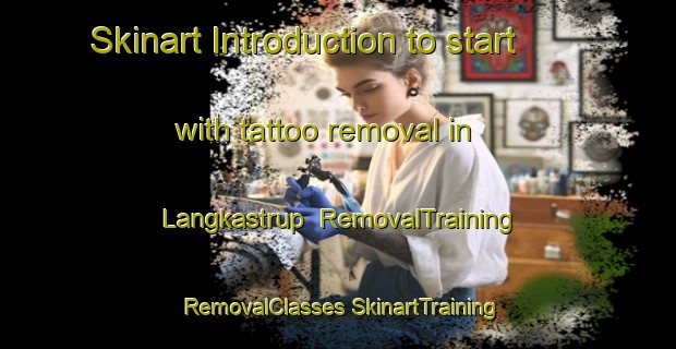 Skinart Introduction to start with tattoo removal in Langkastrup | #RemovalTraining #RemovalClasses #SkinartTraining-Denmark