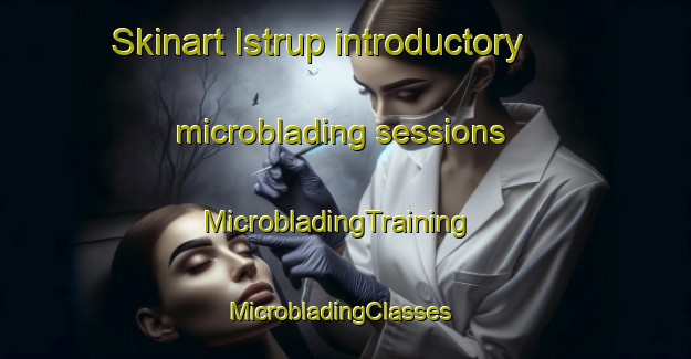 Skinart Istrup introductory microblading sessions | MicrobladingTraining | MicrobladingClasses | SkinartTraining-Denmark