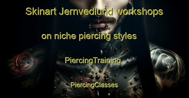 Skinart Jernvedlund workshops on niche piercing styles | #PiercingTraining #PiercingClasses #SkinartTraining-Denmark