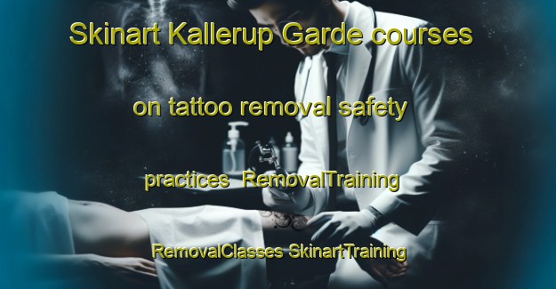 Skinart Kallerup Garde courses on tattoo removal safety practices | #RemovalTraining #RemovalClasses #SkinartTraining-Denmark