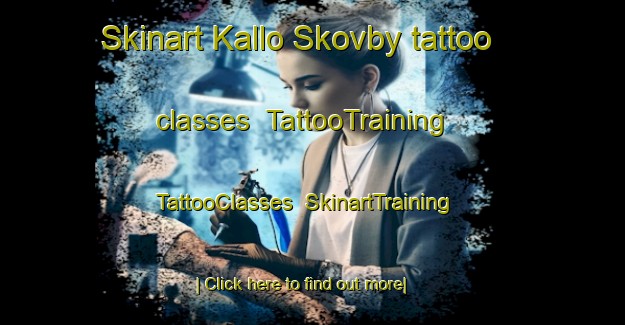 Skinart Kallo Skovby tattoo classes | TattooTraining | TattooClasses | SkinartTraining-Denmark
