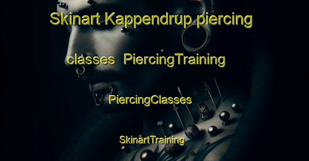Skinart Kappendrup piercing classes | PiercingTraining | PiercingClasses | SkinartTraining-Denmark