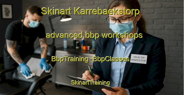 Skinart Karrebaekstorp advanced bbp workshops | BbpTraining | BbpClasses | SkinartTraining-Denmark