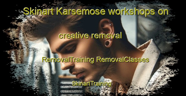 Skinart Karsemose workshops on creative removal | #RemovalTraining #RemovalClasses #SkinartTraining-Denmark