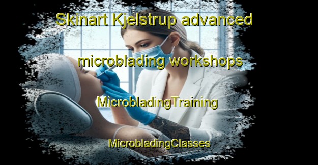 Skinart Kjelstrup advanced microblading workshops | #MicrobladingTraining #MicrobladingClasses #SkinartTraining-Denmark