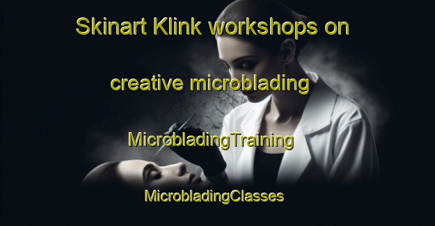 Skinart Klink workshops on creative microblading | MicrobladingTraining | MicrobladingClasses | SkinartTraining-Denmark