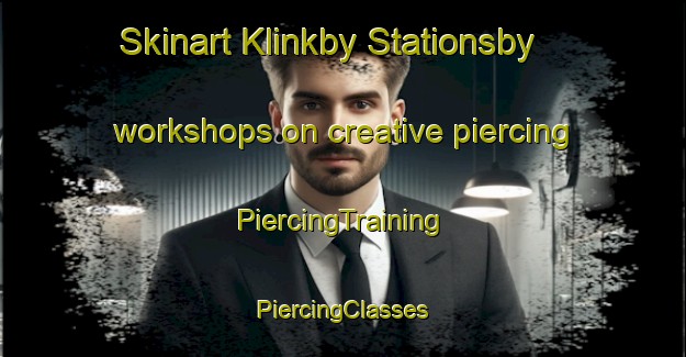 Skinart Klinkby Stationsby workshops on creative piercing | #PiercingTraining #PiercingClasses #SkinartTraining-Denmark