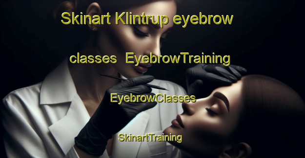 Skinart Klintrup eyebrow classes | EyebrowTraining | EyebrowClasses | SkinartTraining-Denmark
