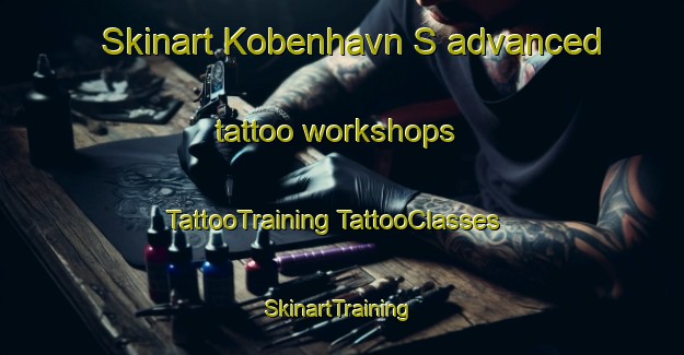 Skinart Kobenhavn S advanced tattoo workshops | #TattooTraining #TattooClasses #SkinartTraining-Denmark