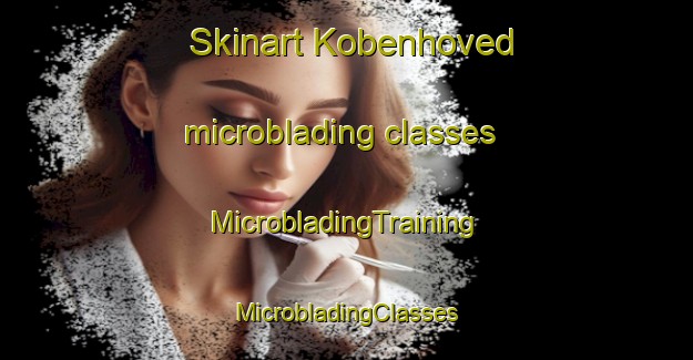 Skinart Kobenhoved microblading classes | #MicrobladingTraining #MicrobladingClasses #SkinartTraining-Denmark