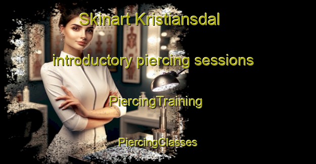 Skinart Kristiansdal introductory piercing sessions | #PiercingTraining #PiercingClasses #SkinartTraining-Denmark