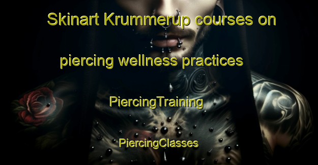 Skinart Krummerup courses on piercing wellness practices | #PiercingTraining #PiercingClasses #SkinartTraining-Denmark