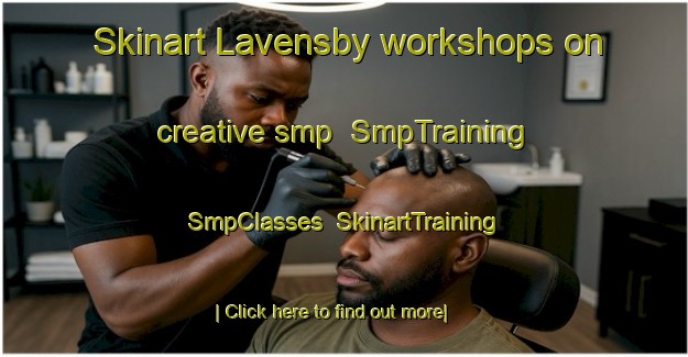 Skinart Lavensby workshops on creative smp | SmpTraining | SmpClasses | SkinartTraining-Denmark