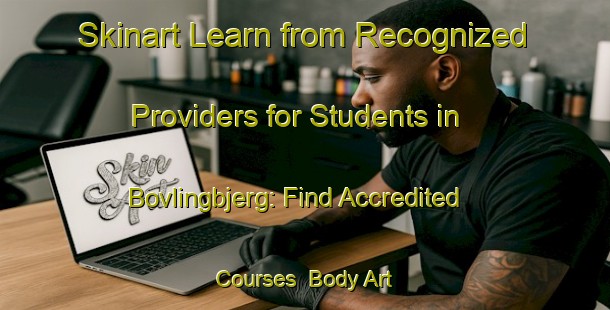 Skinart Learn from Recognized Providers for Students in Bovlingbjerg: Find Accredited Courses | Body Art Qualification Authority | BAQA-Denmark