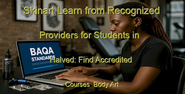 Skinart Learn from Recognized Providers for Students in Halved: Find Accredited Courses | Body Art Qualification Authority | BAQA-Denmark