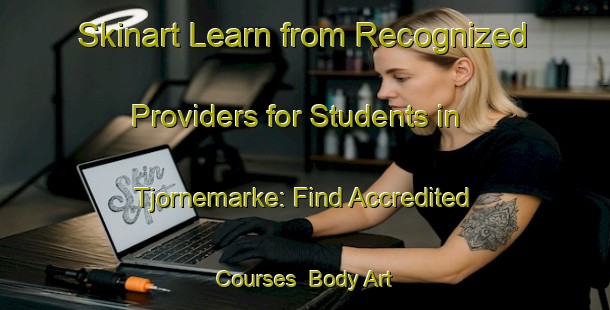 Skinart Learn from Recognized Providers for Students in Tjornemarke: Find Accredited Courses | Body Art Qualification Authority | BAQA-Denmark