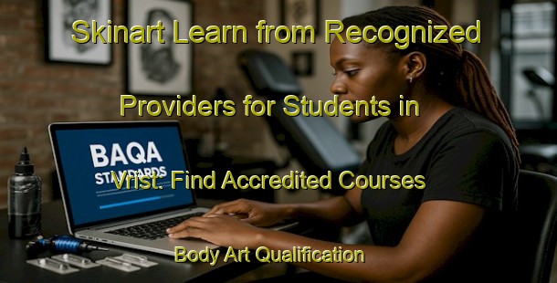 Skinart Learn from Recognized Providers for Students in Vrist: Find Accredited Courses | Body Art Qualification Authority | BAQA-Denmark