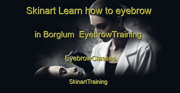 Skinart Learn how to eyebrow in Borglum | EyebrowTraining | EyebrowClasses | SkinartTraining-Denmark