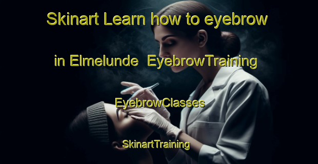 Skinart Learn how to eyebrow in Elmelunde | EyebrowTraining | EyebrowClasses | SkinartTraining-Denmark