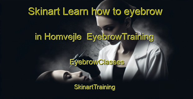Skinart Learn how to eyebrow in Homvejle | EyebrowTraining | EyebrowClasses | SkinartTraining-Denmark