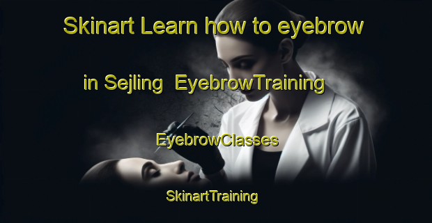 Skinart Learn how to eyebrow in Sejling | EyebrowTraining | EyebrowClasses | SkinartTraining-Denmark
