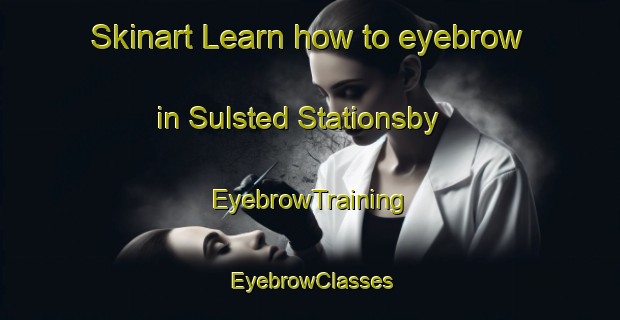 Skinart Learn how to eyebrow in Sulsted Stationsby | EyebrowTraining | EyebrowClasses | SkinartTraining-Denmark
