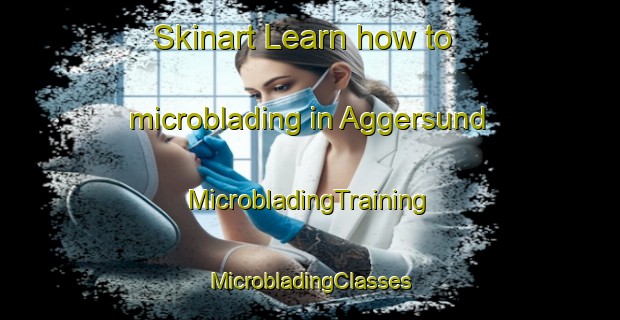 Skinart Learn how to microblading in Aggersund | #MicrobladingTraining #MicrobladingClasses #SkinartTraining-Denmark