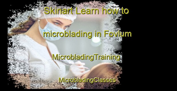 Skinart Learn how to microblading in Fovlum | MicrobladingTraining | MicrobladingClasses | SkinartTraining-Denmark