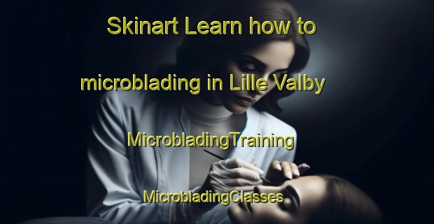 Skinart Learn how to microblading in Lille Valby | MicrobladingTraining | MicrobladingClasses | SkinartTraining-Denmark
