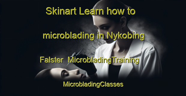 Skinart Learn how to microblading in Nykobing Falster | #MicrobladingTraining #MicrobladingClasses #SkinartTraining-Denmark