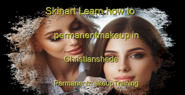 Skinart Learn how to permanentmakeup in Christianshede | #PermanentmakeupTraining #PermanentmakeupClasses #SkinartTraining-Denmark