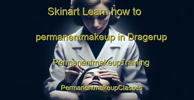 Skinart Learn how to permanentmakeup in Dragerup | #PermanentmakeupTraining #PermanentmakeupClasses #SkinartTraining-Denmark