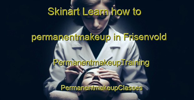 Skinart Learn how to permanentmakeup in Frisenvold | #PermanentmakeupTraining #PermanentmakeupClasses #SkinartTraining-Denmark