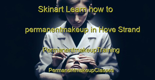 Skinart Learn how to permanentmakeup in Hove Strand | #PermanentmakeupTraining #PermanentmakeupClasses #SkinartTraining-Denmark