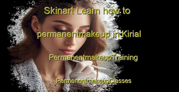 Skinart Learn how to permanentmakeup in Kirial | #PermanentmakeupTraining #PermanentmakeupClasses #SkinartTraining-Denmark