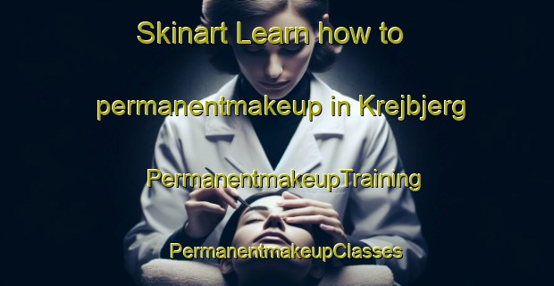 Skinart Learn how to permanentmakeup in Krejbjerg | PermanentmakeupTraining | PermanentmakeupClasses | SkinartTraining-Denmark