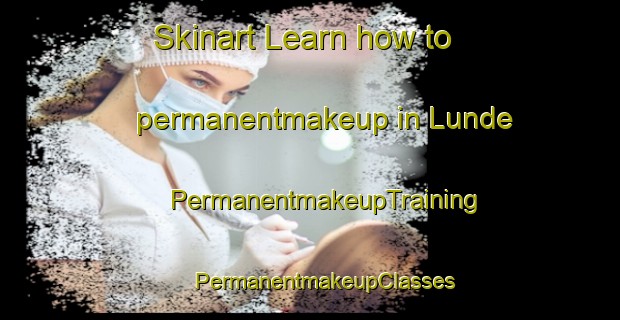 Skinart Learn how to permanentmakeup in Lunde | #PermanentmakeupTraining #PermanentmakeupClasses #SkinartTraining-Denmark