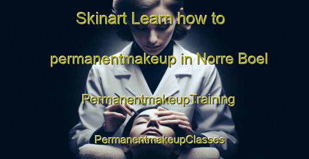 Skinart Learn how to permanentmakeup in Norre Boel | PermanentmakeupTraining | PermanentmakeupClasses | SkinartTraining-Denmark