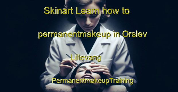 Skinart Learn how to permanentmakeup in Orslev Lillevang | #PermanentmakeupTraining #PermanentmakeupClasses #SkinartTraining-Denmark